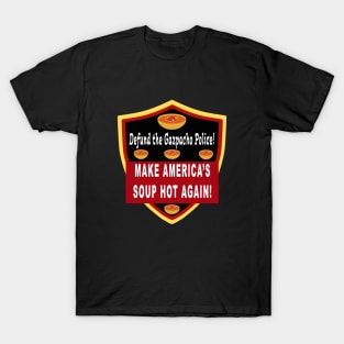 Defund the Gazpacho Police. Make Americas Soup Hot Again T-Shirt